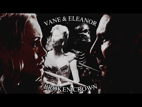 Vane & Eleanor || Broken Crown