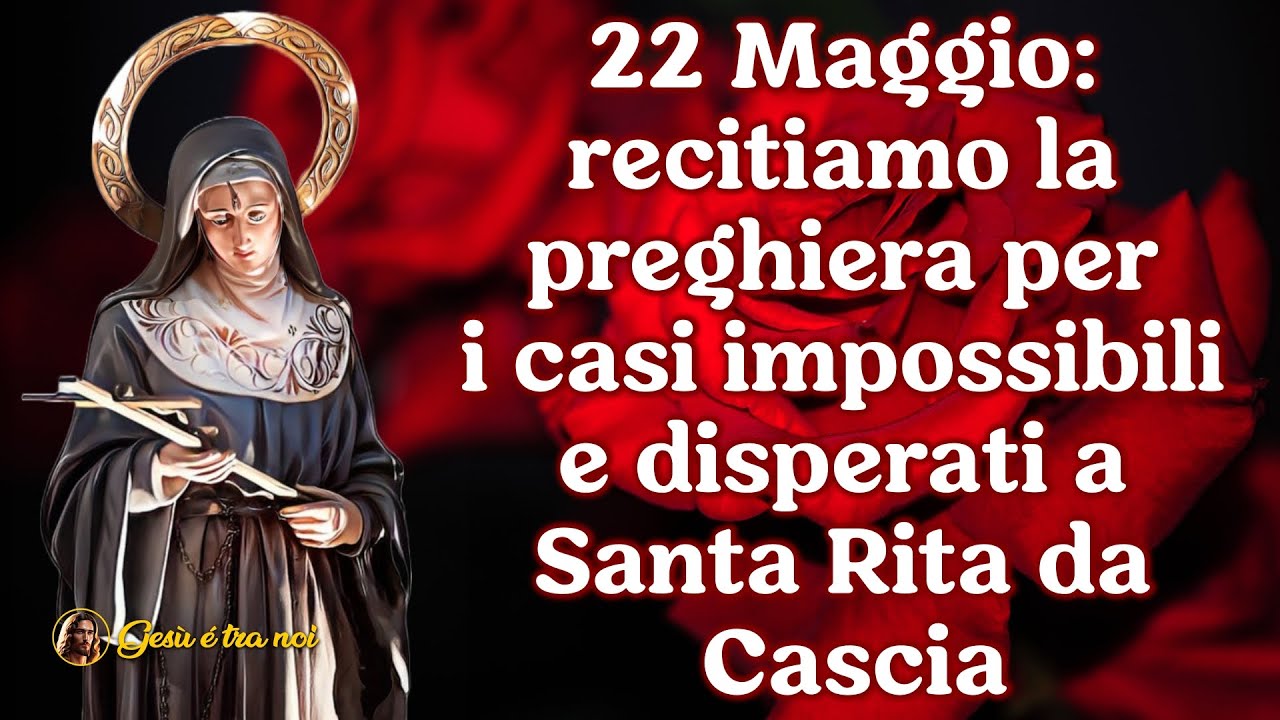 22 Maggio: recitiamo la preghiera per i casi impossibili e disperati a