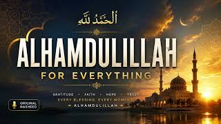 Alhamdulillah For Everything 🤍 | Beautiful Islamic Nasheed | Heart Touching Nasheed 2026