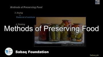 Methods of Preserving Food, General Science Lecture | Sabaq.pk