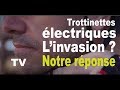 Trottinettes lectriques linvasion  notre rponse au reportage de m6