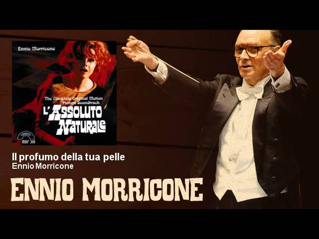 Ennio Morricone - Il Profumo Della Tua Pelle