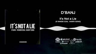 D'banj ft Wande Coal, Harrysong - It's Not A Lie [ Audio] | Freeme TV