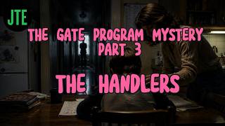 The GATE Program Mystery Pt. 3: Who Were the Handlers