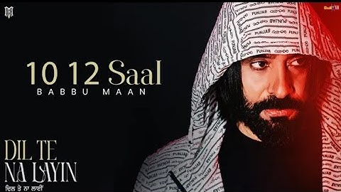 Babbu Man - 10 to 12 Saal | Dil Te Na Layin |Latest Punjabi Songs 2025
