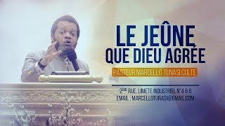 LE JEÛNE QUE DIEU AGRÉE AVEC PASTEUR MARCELLO TUNASI CULTE DU 03 JANVIER 2018