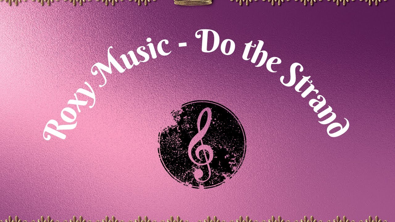 Roxy Music -  Do the Strand
