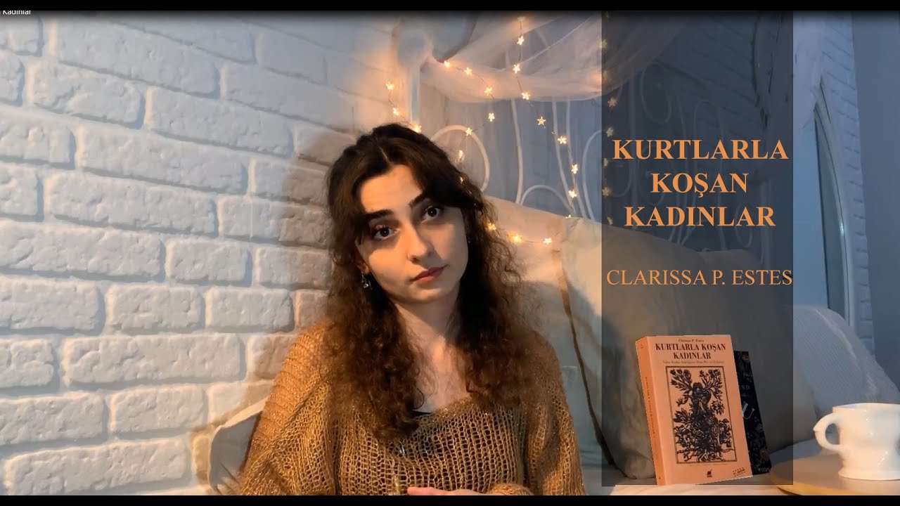 KURTLARLA KOŞAN KADINLAR Clarissa P. Estes / Kitap Yorumu YouTube