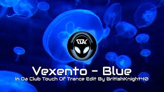 Vexento - Blue - In Da Club Touch Of Trance Edit By BritishKnight40