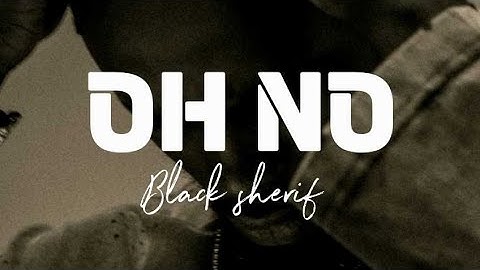 Black Sherif --OH No(Official Lyrics Video)