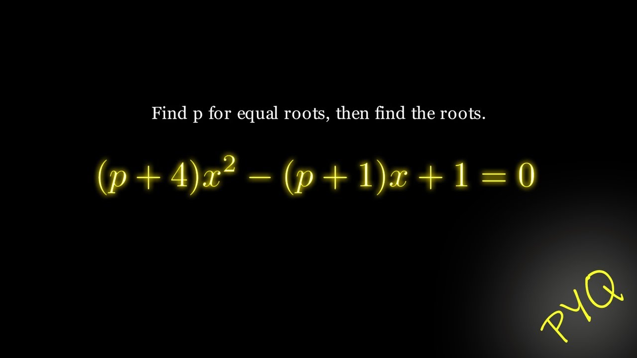 Find the value of p for which  (p + 4)𝑥^2 - (p +1)x +1= 0,has real and equal roots. Also find them.