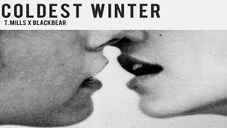 T. Mills Coldest Winter ft. Blackbear