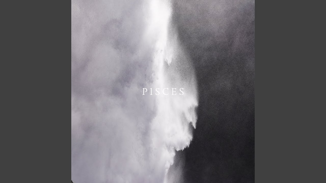 Watch Pisces on YouTube Watch Pisces on YouTube