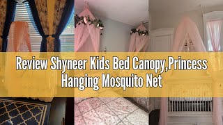Review Shyneer Kids Bed Canopy,Princess Hanging Mosquito Net for Baby Crib Nook Castle Nursery for K