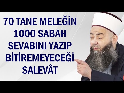 70 TANE MELEĞİN 1000 SABAH SEVABINI YAZIP BİTİREMEYECEĞİ SALEVÂT | CÜBBELİ AHMET HOCA