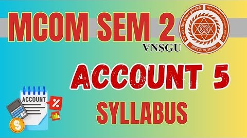 VNSGU | MCOM SEM 2 | ACCOUNT 5 SYLLABUS | E-ABHYASU