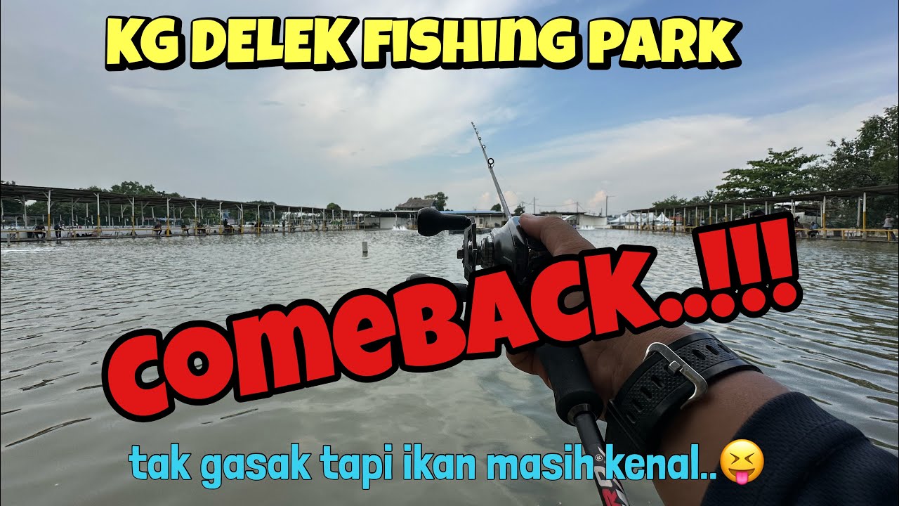 COMEBACK AT KG DELEK FISHING PARK | KOLAM 2