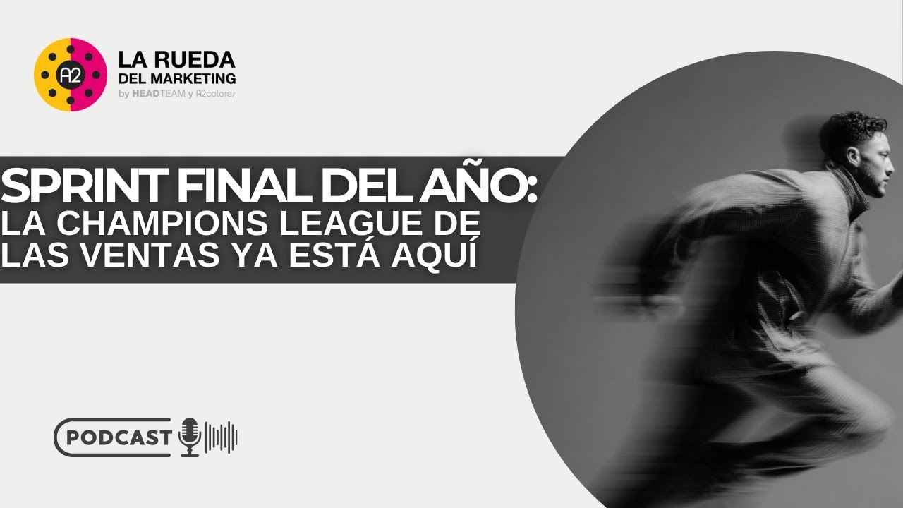 El Sprint Final del Año | La Rueda del Marketing T2 E1
