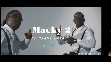 macky 2 ft danny kaya - it's a pity( audio music) @Macky2Music @danny kaya