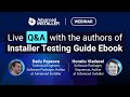 WEBINAR: Live Q&amp;A with the authors of Installer Testing Guide