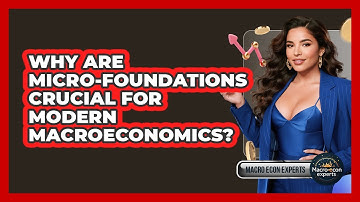Why Are Micro-foundations Crucial For Modern Macroeconomics? - Macroecon Experts