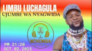 LIMBU LUCHAGULA UJUMBE WA NYAGWIDA MSAMBAZAJI NCHEMBA STUDIO 2025