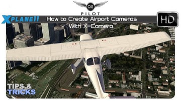 [X-Plane] How to Create Airport Cameras with X-Camera | Tips and Tricks