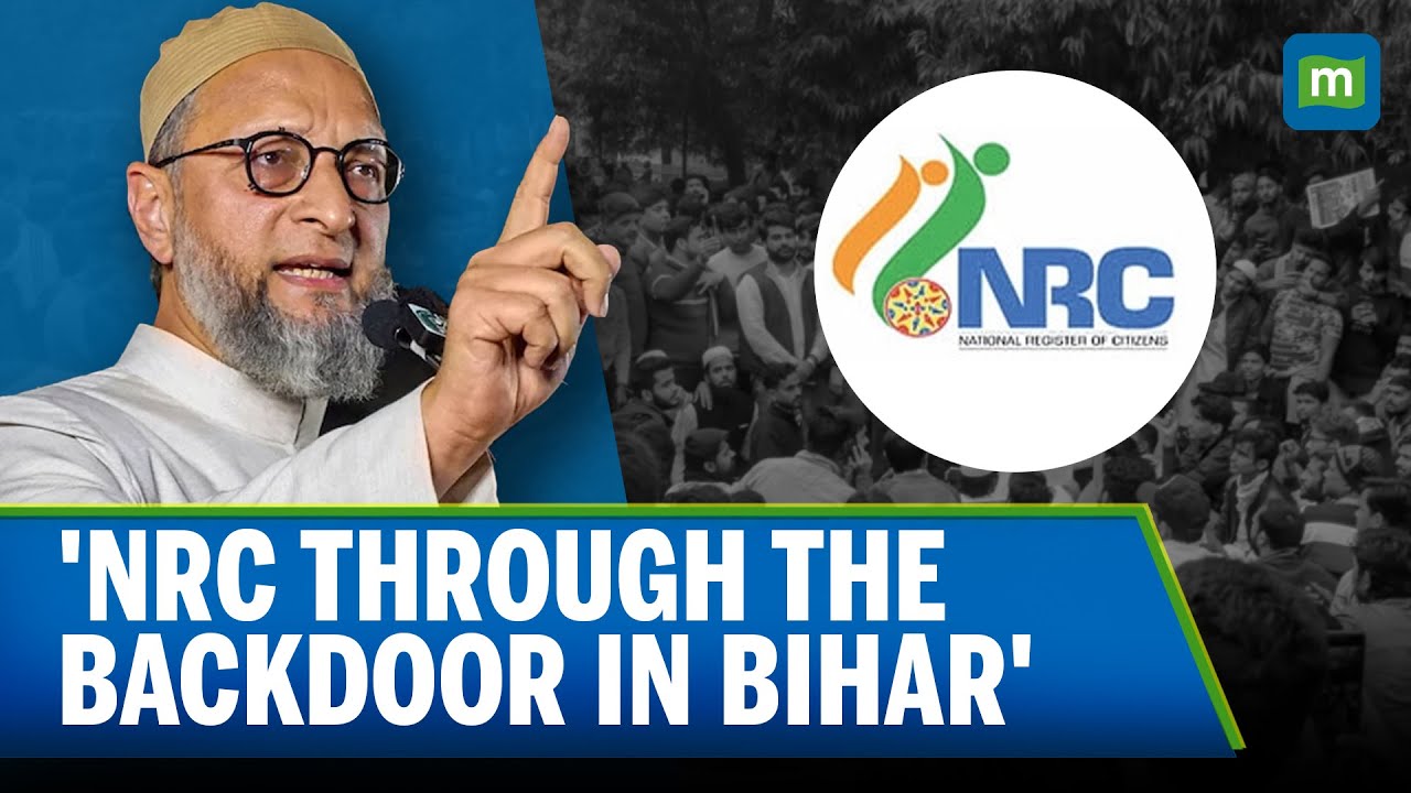 Owaisi Accuses Election Commission of Backdoor NRC in Bihar