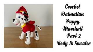 Crochet Dalmatian puppy Marshall  - Part 2  body & sweater