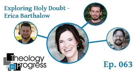 Exploring Holy Doubt - Erica Barthalow - Ep 063