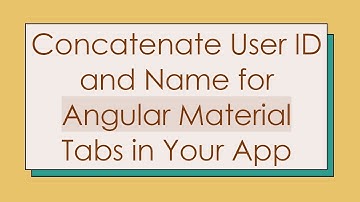Concatenate User ID and Name for Angular Material Tabs in Your App