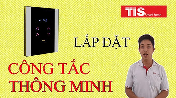 Hướng dẫn cách lắp đặt công tắc thông minh venera tis air | TIS SMART HOME Việt Nam