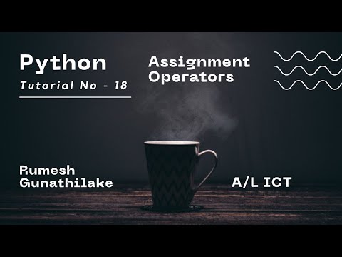 A/L ICT | Python | Assignment Operators | Tutorial Number - 18 | Channel1IT | Rumesh Gunathilake