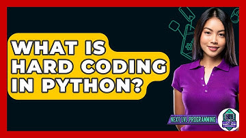 What Is Hard Coding In Python? - Next LVL Programming