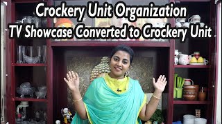Crockery Unit Organization | TV Showcase Converted to Crockery | Organize Crockery items & Glassware