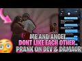 ME AND ANGEL DONT LIKE EACH OTHER PRANK ON DEVRON AND DAMAURY (gone wrong)