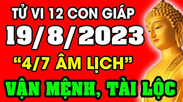 Tử vi hàng ngày 12 con giáp ngày 19/8/2023: Xem Vận Mệnh, Tài Lộc, Sự Nghiệp, Tình Duyên, Sức Khỏe