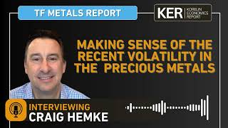 Craig Hemke – Making Sense Of The Recent Volatility In The Precious Metals