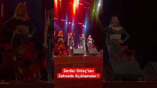 Serdar Ortaç’tan Sahnede Açıklamalar
