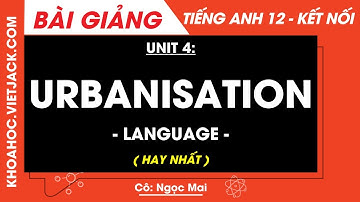 Tiếng Anh lớp 12 Unit 4: Urbanisation - Language - trang 49, 50, 51 | Global success (HAY NHẤT)