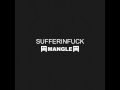 Sufferinfuck - Split EP w/ Mangle [2012] Full