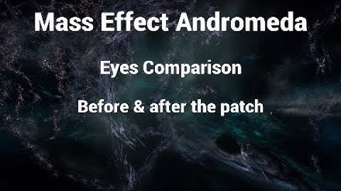 Eyes Comparison - Before & After the Patch - Mass Effect Andromeda