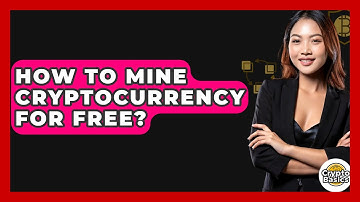 How to Mine Cryptocurrency for Free? - CryptoBasics360.com