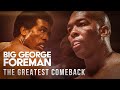 BIG GEORGE FOREMAN – The Greatest Comeback