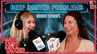 Deep Rooted Problems || Two Hot Takes Podcast || Reddit Reactions