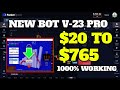 New Bot v-23 Pro - $20 to $765 - Latest Version 2022 || 1000% Working