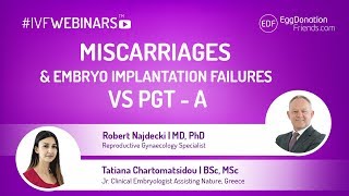Miscarriages and embryo implantation failures vs PGT – A | #IVFwebinars