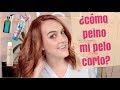 ¿Cómo me peino? / Mis productos favoritos para pelo corto