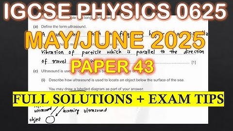 IGCSE PHYSICS 0625 | MAY/JUNE 2025 | PAPER 43 | step-by-step solutions