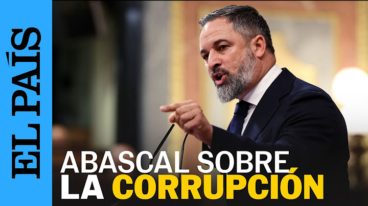 ABASCAL a SÁNCHEZ: "Manda huevos que presente un plan contra la corrupción" | EL PAÍS